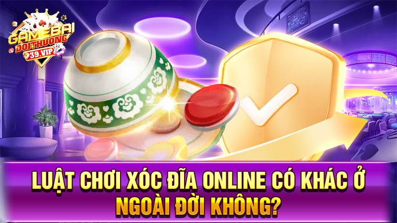 Xóc đĩa online 18 Luật chơi xóc đĩa online có khác ngoài đời không?